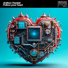 Anthon Tranbel - Follow Your Heart EP (Out Now)