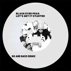 Black Eyed Peas Let's get it started (Do And Bass Remix) (DNB) [Free Download]