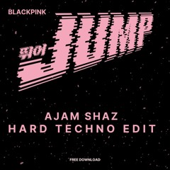 BlackPink - JUMP! ( Ajam Shaz Hard Techno Edit ) [FREE DL]