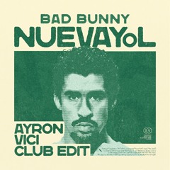 Bad Bunny - NUEVAYoL (Ayron Vici Club Edit)