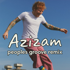 Ed Sheeran - Azizam (peoples groove remix) (FREE DOWNLOAD)
