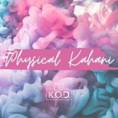 Physical Kahani