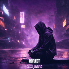 løw pøint -Reflect