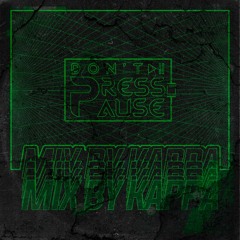 Don't Press Pause - Mixed By Kappa