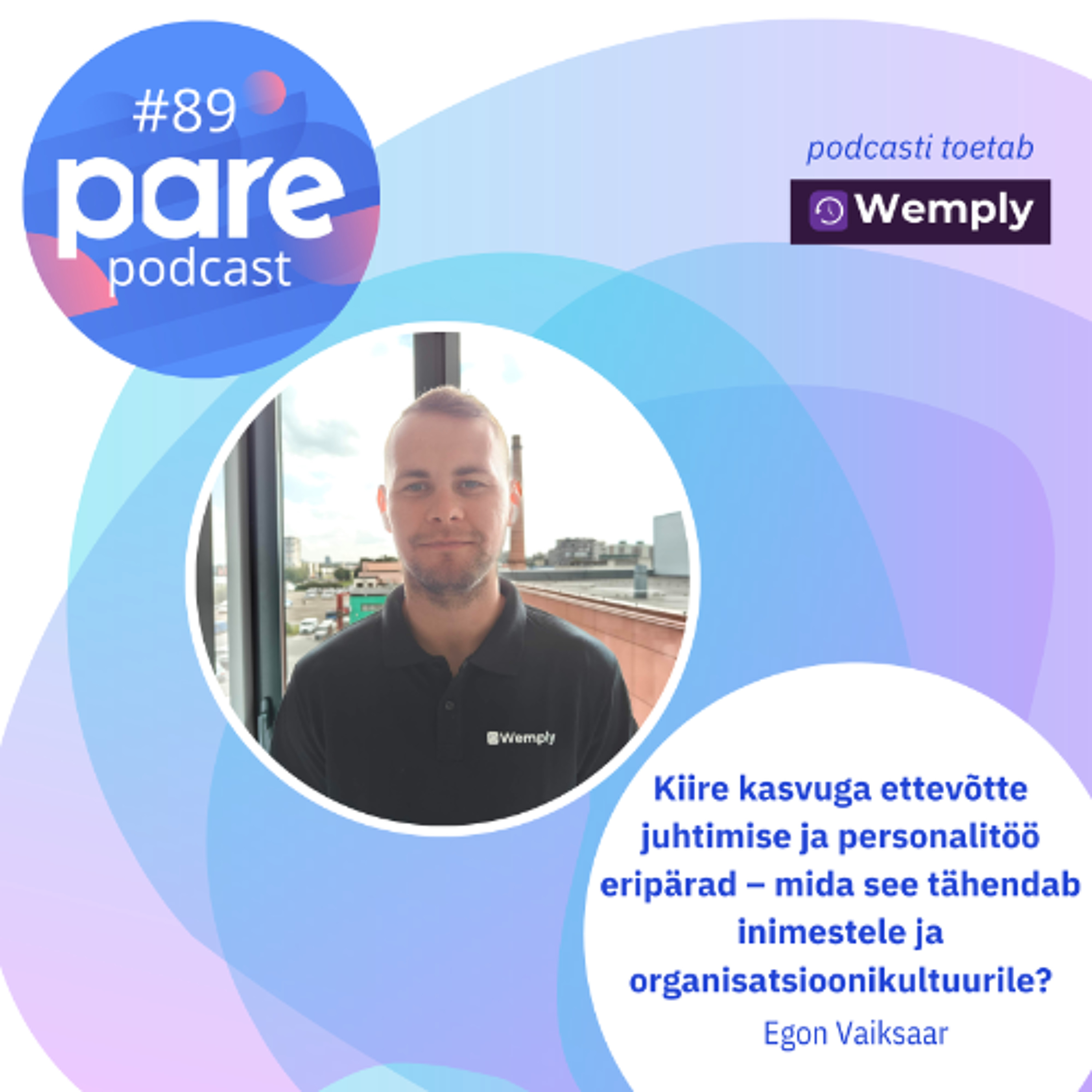 PARE podcast #89 Kiire kasvuga ettevõtte juhtimise ja personalitöö eripärad