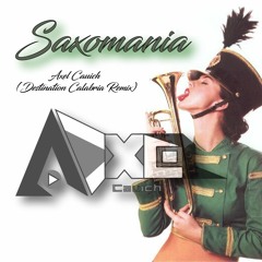 Saxomania - Axel Cauich (Destination Calabria) Festival EDM Remix