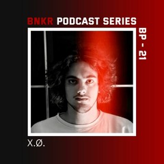 BNKR Podcast Series #21 - X.Ø.