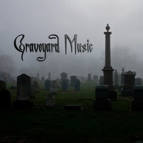 real fucking GRAVEYARD MUSIC