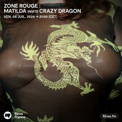 Zone Rouge : Matilda invite Crazy Dragon - 04 Juillet 2024