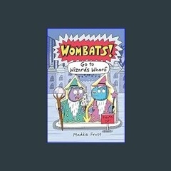 Read eBook [PDF] 📚 Go to Wizard's Wharf (WOMBATS!)     Hardcover – February 20, 2024 Full Pdf