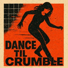 dance til crumble