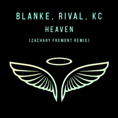 Blanke, Rival, KC - Heaven (Zachary Fremont Remix) [FREE DOWNLOAD]