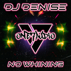 DJ Denise - No Whining (Original Mix)