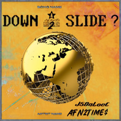 Down 2 Slide FT J5DaLocc