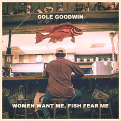 Women Want Me, Fish Fear Me