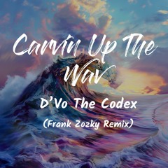 D’Vo The Codex - Carvin Up The Wav (Frank Zozky Remix)
