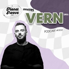 Planet Groove invites - Vern (RO) | Podcast #002