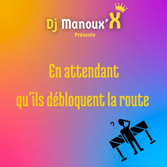 Dj Manoux'X - En attendant qu'ils débloquent la route