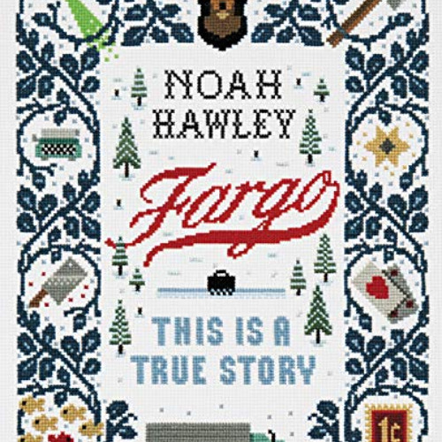 [Access] EPUB 📧 Fargo: This Is a True Story by  Noah Hawley PDF EBOOK EPUB KINDLE