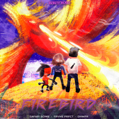 SAFARI BOMB, FRVME PRFCT, DHMPR - Firebird