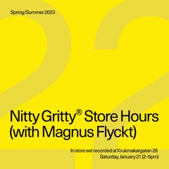 Nitty Gritty Store Hours - Magnus Flyckt