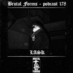 Podcast 178 - LASK x Brutal Forms