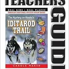 GET KINDLE 📙 The Mystery on the Iditarod Trail Teacher's Guide (8) (Real Kids Real P