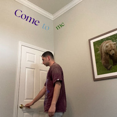 come to me