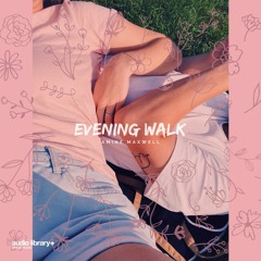 Evening Walk - Amine Maxwell | Free Background Music | Audio Library Release