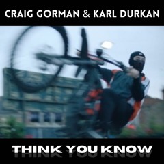 Craig Gorman & Karl Durkan - Think You Know