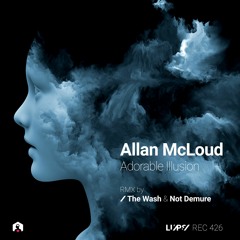 Allan McLoud - Adorable Illusion (The Wash Remix) [LuPS Records]