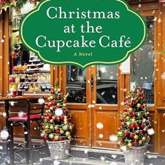 Free read✔ Christmas at the Cupcake Cafe: A Novel