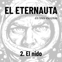 El Eternauta en tres escenas: 2. El nido