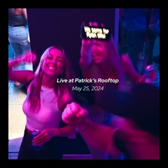 Patrick's Rooftop (Live DJ Mix) - Sat. May 25, 2024