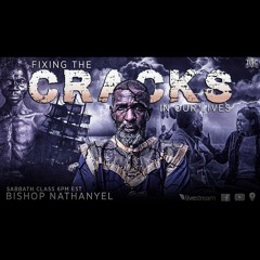 Bishop Nathanyel - Fixing The Cracks In Our Lives