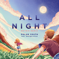 All Night (Metrik Remix) [feat. Georgie Allen]