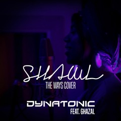 Shawl ft. Ghazal (The Ways Cover)