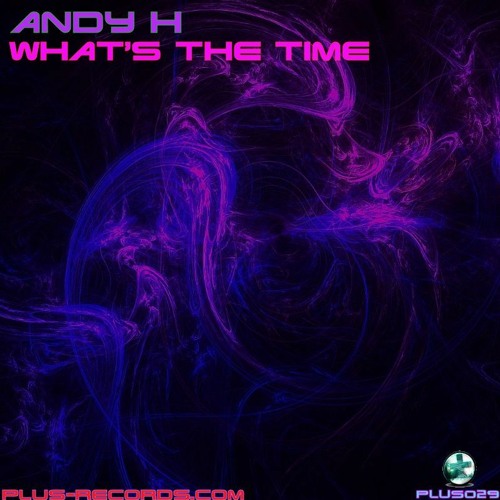 Andy H - What's The Time *OUT NOW*