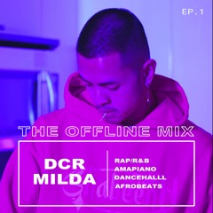 THE OFFLINE MIX | DCR MILDA | EP.1