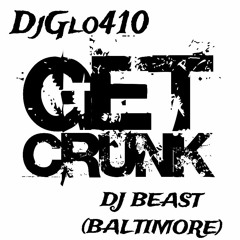 DjGlo410 - Get Crunk Feat. DJ Beast