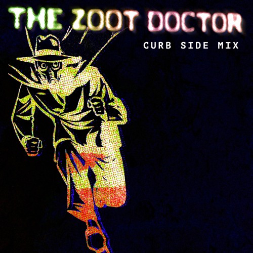 CURB SIDE MIX: THE ZOOT DOCTOR