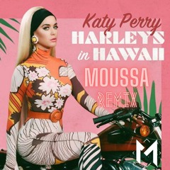 Katy Perry - Harleys In Hawaii (Moussa Remix)