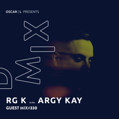 RG K Guest Mix #330 - Oscar L Presents - DMiX