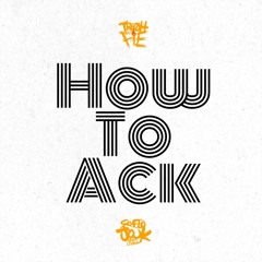 Tre Oh Fie - How To Ack