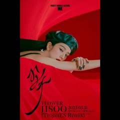 Jisoo - Flower (TrojanES Remix)