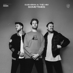 DubVision & The Him - Sometimes (J/Iob Remix)