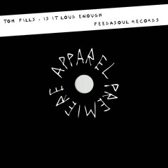 APPAREL PREMIERE: Tom Fills - Is It Loud Enough [Feedasoul Records]