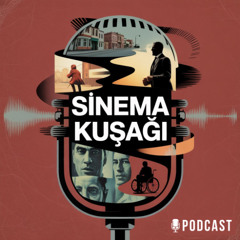 Sinema Kuşağı Podcast #3 | Kader Filmi