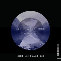 Legion, ROXI YUNG - The More I Give