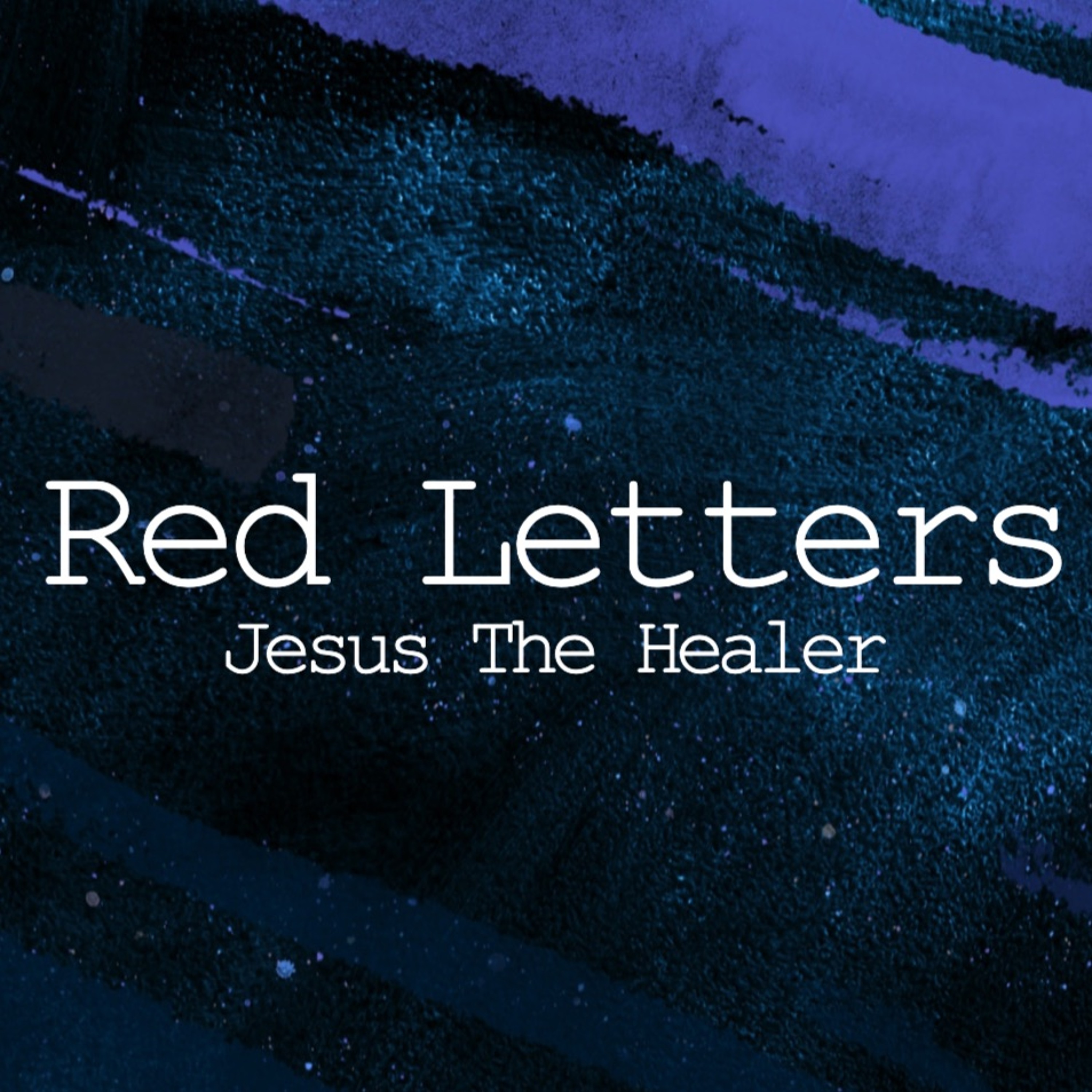 Red Letters - Jesus The Healer episode artwork